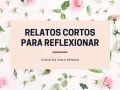 Relatos cortos para reflexionar, con un fondo de flores delicadas. Cuentos para pensar que invitan a la introspección.