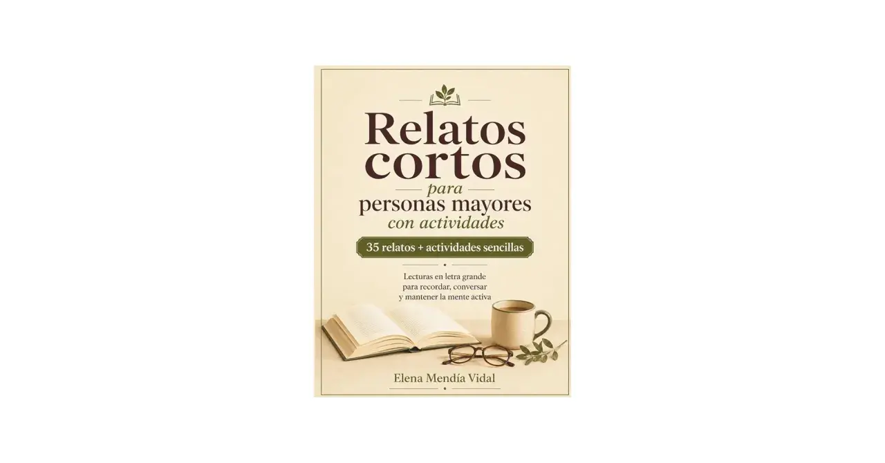 Libro "Relatos cortos para personas mayores con actividades". Incluye 35 relatos y actividades sencillas en letra grande para estimular la mente.