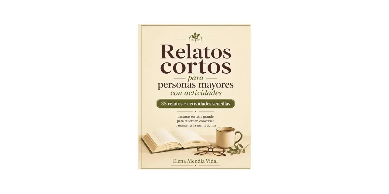 Libro "Relatos cortos para personas mayores con actividades". Incluye 35 relatos y actividades sencillas en letra grande para estimular la mente.